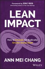 Lean Impact: How to Innovate for Radically Greater Social Good