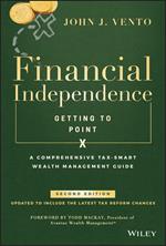 Financial Independence (Getting to Point X): A Comprehensive Tax-Smart Wealth Management Guide