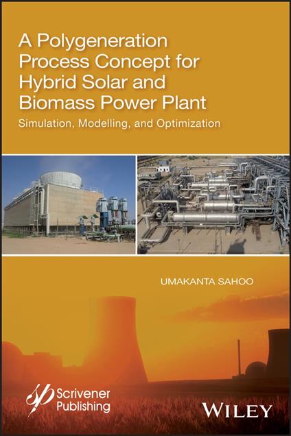 A Polygeneration Process Concept for Hybrid Solar and Biomass Power Plant