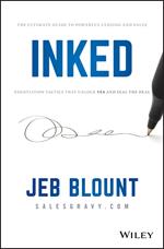 INKED: The Ultimate Guide to Powerful Closing and Sales Negotiation Tactics that Unlock YES and Seal the Deal