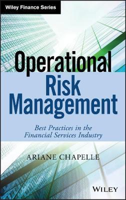 Operational Risk Management: Best Practices in the Financial Services Industry - Ariane Chapelle - cover