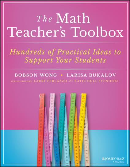 The Math Teacher's Toolbox: Hundreds of Practical Ideas to Support Your Students - Bobson Wong,Larisa Bukalov - cover
