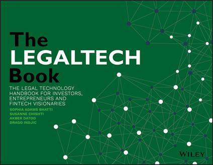 The LegalTech Book: The Legal Technology Handbook for Investors, Entrepreneurs and FinTech Visionaries - cover