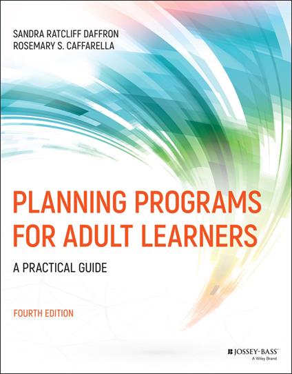 Planning Programs for Adult Learners: A Practical Guide - Sandra Ratcliff Daffron,Rosemary S. Caffarella - cover