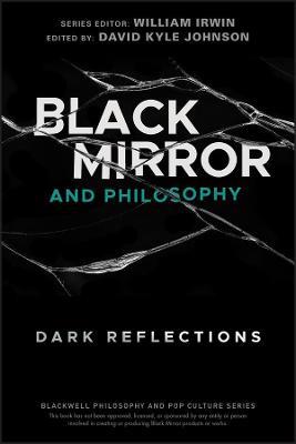 Black Mirror and Philosophy: Dark Reflections - cover