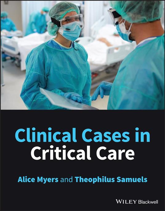 Clinical Cases in Critical Care - Myers, Alice - Samuels, Theophilus -  Ebook in inglese - EPUB3 con Adobe DRM | IBS