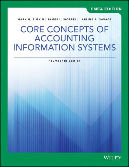 Core Concepts of Accounting Information Systems, EMEA Edition - Mark G. Simkin,James L. Worrell,Arline A. Savage - cover