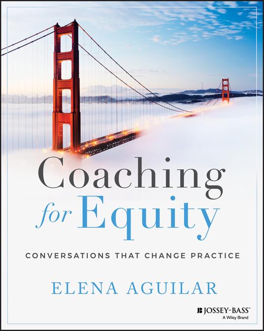 Coaching for Equity: Conversations That Change Practice - Elena Aguilar - cover