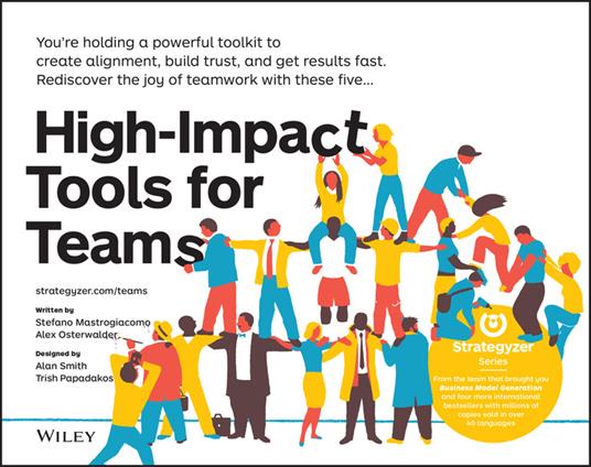 High-Impact Tools for Teams: 5 Tools to Align Team Members, Build Trust, and Get Results Fast - Stefano Mastrogiacomo,Alexander Osterwalder - cover