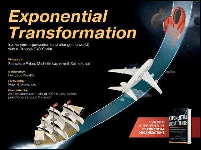 Exponential Transformation: Evolve Your Organization (and Change the World) With a 10-Week ExO Sprint - Salim Ismail,Francisco Palao,Michelle Lapierre - cover
