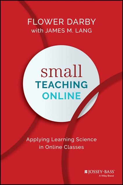 Small Teaching Online: Applying Learning Science in Online Classes - Flower Darby,James M. Lang - cover