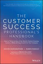 The Customer Success Professional's Handbook: How to Thrive in One of the World's Fastest Growing Careers--While Driving Growth For Your Company