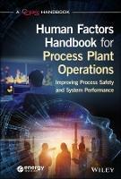 Human Factors Handbook for Process Plant Operations: Improving Process Safety and System Performance - CCPS (Center for Chemical Process Safety) - cover