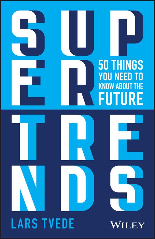 Supertrends: 50 Things you Need to Know About the Future - Lars Tvede - cover