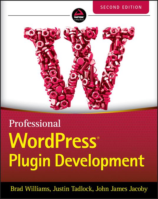 Professional WordPress Plugin Development - Brad Williams,Justin Tadlock,John James Jacoby - cover