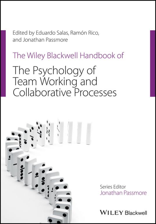 The Wiley Blackwell Handbook of the Psychology of Team Working and Collaborative Processes - Eduardo Salas,Ramon Rico,Jonathan Passmore - cover