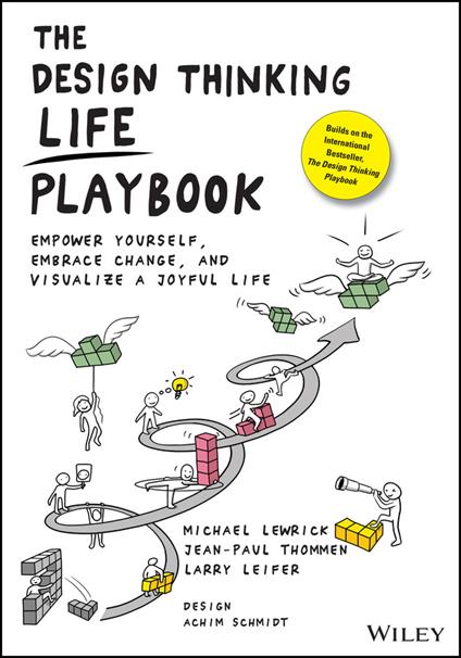 The Design Thinking Life Playbook: Empower Yourself, Embrace Change, and Visualize a Joyful Life - Michael Lewrick,Jean-Paul Thommen,Larry Leifer - cover