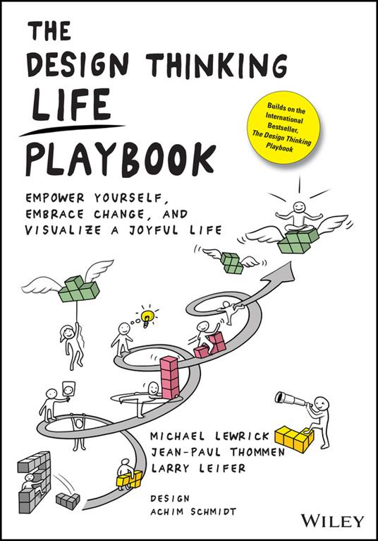 The Design Thinking Life Playbook: Empower Yourself, Embrace Change, and Visualize a Joyful Life - Michael Lewrick,Jean-Paul Thommen,Larry Leifer - cover