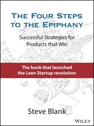 The Four Steps to the Epiphany: Successful Strategies for Products that Win