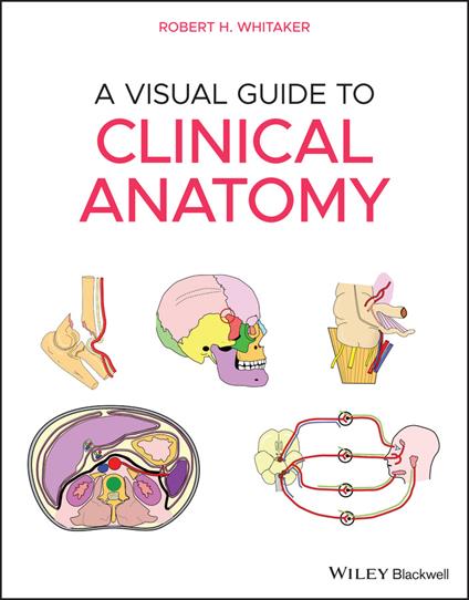 A Visual Guide to Clinical Anatomy - Robert H. Whitaker - cover