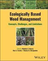 Ecologically Based Weed Management: Concepts, Challenges, and Limitations - cover