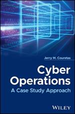 Cyber Operations: A Case Study Approach