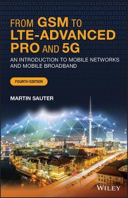 From GSM to LTE-Advanced Pro and 5G: An Introduction to Mobile Networks and Mobile Broadband - Martin Sauter - cover