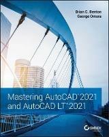 Mastering AutoCAD 2021 and AutoCAD LT 2021 - Brian C. Benton,George Omura - cover