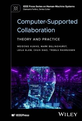 Computer-Supported Collaboration: Theory and Practice - Weidong Huang,Mark Billinghurst,Leila Alem - cover