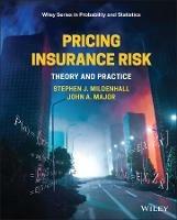 Pricing Insurance Risk: Theory and Practice - Stephen J. Mildenhall,John A. Major - cover