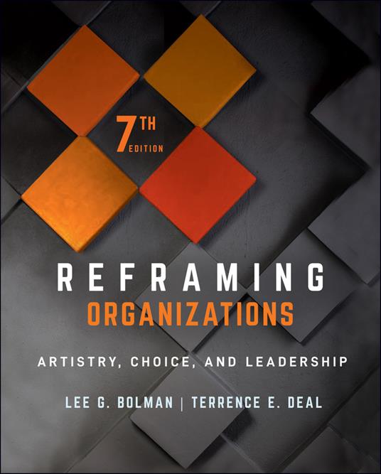 Reframing Organizations: Artistry, Choice, and Leadership - Lee G. Bolman,Terrence E. Deal - cover