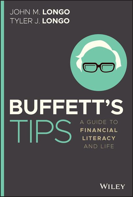 Buffett's Tips: A Guide to Financial Literacy and Life - Tyler J. Longo,John M. Longo - cover