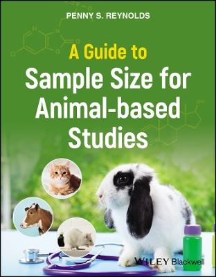 A Guide to Sample Size for Animal-based Studies - Penny S. Reynolds - cover