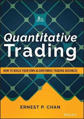 Quantitative Trading: How to Build Your Own Algorithmic Trading Business - Ernest P. Chan - cover