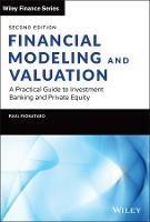 Financial Modeling and Valuation: A Practical Guide to Investment Banking and Private Equity