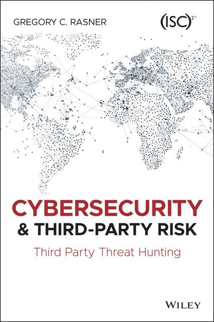 Cybersecurity and Third-Party Risk: Third Party Threat Hunting - Gregory C. Rasner - cover
