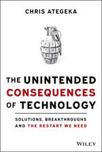 The Unintended Consequences of Technology: Solutions, Breakthroughs, and the Restart We Need