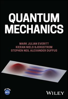 Quantum Mechanics - Mark Julian Everitt,Kieran Niels Bjergstrom,Stephen Neil Alexander Duffus - cover