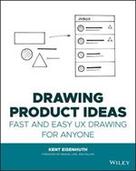 Drawing Product Ideas: Fast and Easy UX Drawing for Anyone