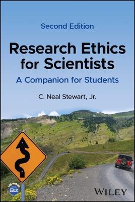 Research Ethics for Scientists: A Companion for Students - C. Neal Stewart - cover