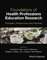 Foundations of Health Professions Education Research: Principles, Perspectives and Practices