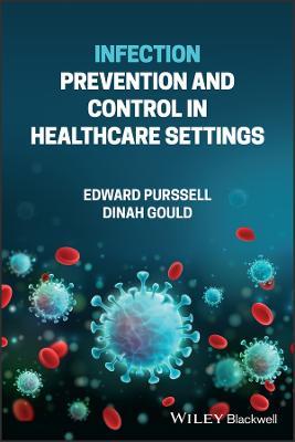 Infection Prevention and Control in Healthcare Settings - Edward Purssell,Dinah Gould - cover