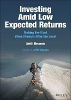 Investing Amid Low Expected Returns: Making the Most When Markets Offer the Least - Antti Ilmanen - cover