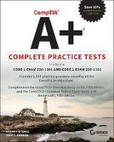 CompTIA A+ Complete Practice Tests: Core 1 Exam 220-1101 and Core 2 Exam 220-1102 - Audrey O'Shea,Jeff T. Parker - cover