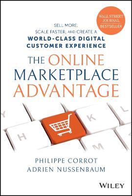 The Online Marketplace Advantage: Sell More, Scale Faster, and Create a World-Class Digital Customer Experience - Philippe Corrot,Adrien Nussenbaum - cover
