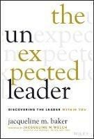 The Unexpected Leader: Discovering the Leader Within You - Jacqueline M. Baker - cover