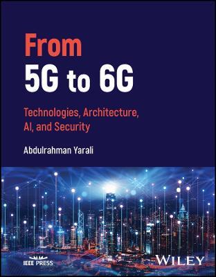 From 5G to 6G: Technologies, Architecture, AI, and Security - Abdulrahman Yarali - cover