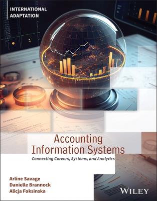 Accounting Information Systems: Connecting Careers, Systems, and Analytics, International Adaptation - Arline A. Savage,Danielle Brannock,Alicja Foksinska - cover