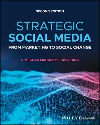 Strategic Social Media: From Marketing to Social Change - L. Meghan Mahoney,Tang Tang - cover