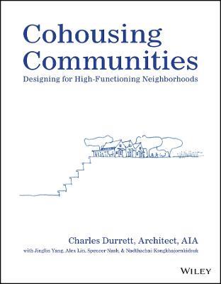 Cohousing Communities: Designing for High-Functioning Neighborhoods - Charles Durrett - cover